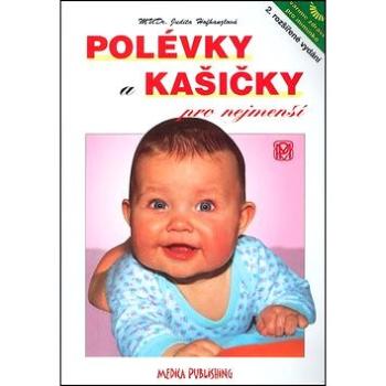 Polévky a kašičky pro nejmenší: 2. rozšířené vydání (80-85936-54-2)