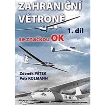 Zahraniční větroně se značkou OK: 1. díl (978-80-87567-76-0)