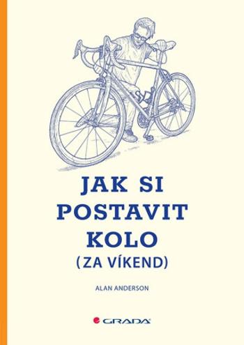 Jak si postavit kolo (za víkend) - Alan Anderson