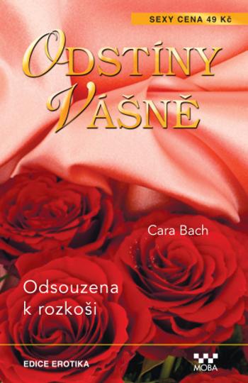 Odsouzena k rozkoši - Cara Bach - e-kniha