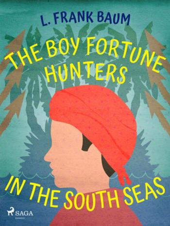 The Boy Fortune Hunters in the South Seas - Lyman Frank Baum - e-kniha