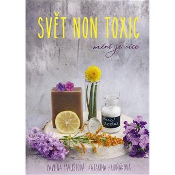 Svět non toxic: Méně je více (978-80-264-3896-0)