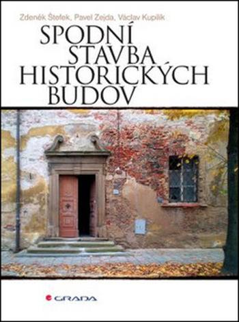 Spodní stavba historických budov - Václav Kupilík, Zdeněk Štefek, Pavel Zejda