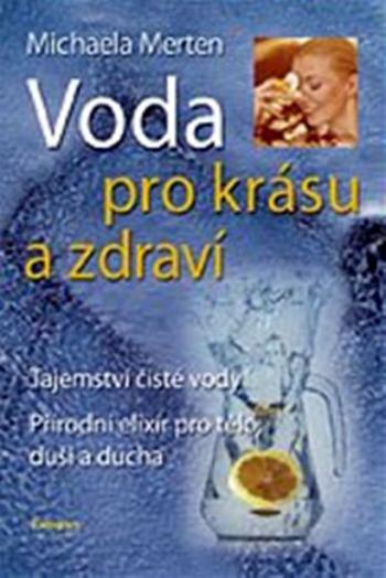 Voda pro krásu a zdraví - Michaela Merten