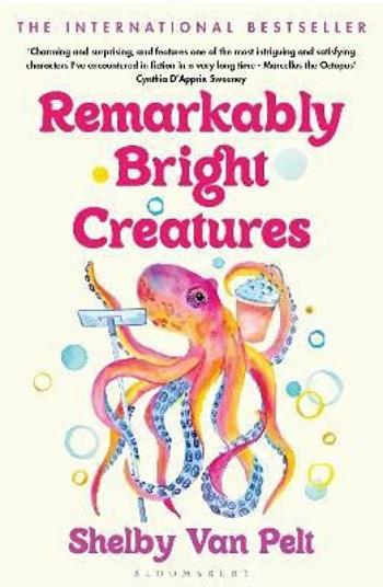 Remarkably Bright Creatures - Shelby Van Pelt