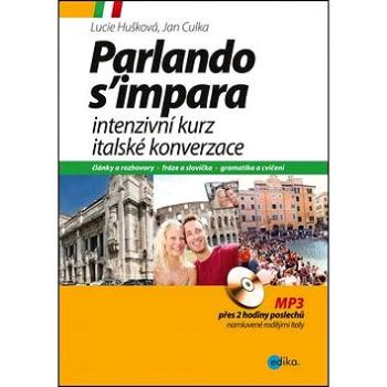 Intenzivní kurz italské konverzace + CD: MP3 přes 2 hodiny poslechů namluvené rodilými Italy (978-80-266-0796-0)