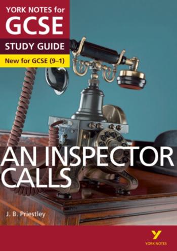 An Inspector Calls: York Notes for GCSE - everything you need to study and prepare for the 2025 and 2026 exams - J. Priestley, John Scicluna