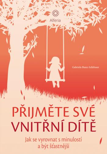 Přijměte své vnitřní dítě - Gabriela Bunz-Schlösser - e-kniha