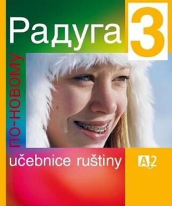 Raduga po-novomu 3 - učebnice - Stanislav Jelínek, Ljubov Fjodorovna Alexejeva