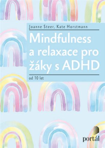 Mindfulness a relaxace pro žáky s ADHD (Defekt) - Joanne Steer, Kate Horstmann