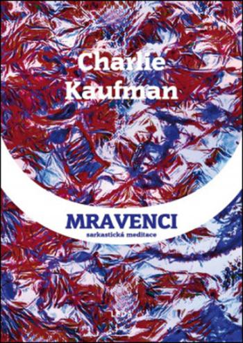 Mravenci - Charlie Kaufman