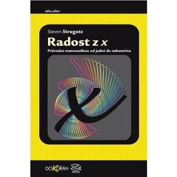 Radost z x: Průvodce matematikou od jedné do nekonečna (978-80-7363-592-3)