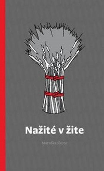 Nažité v žite - Maruška Skonc