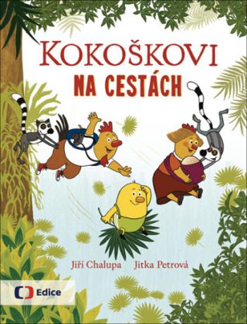 Kokoškovi na cestách - Jiří Chalupa, Jitka Petrová