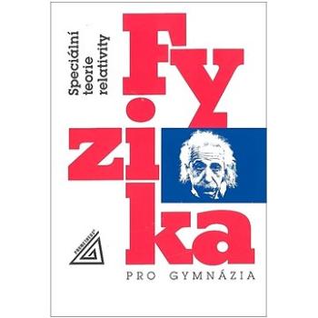 Fyzika pro gymnázia Speciální teorie relativity (978-80-7196-479-7)