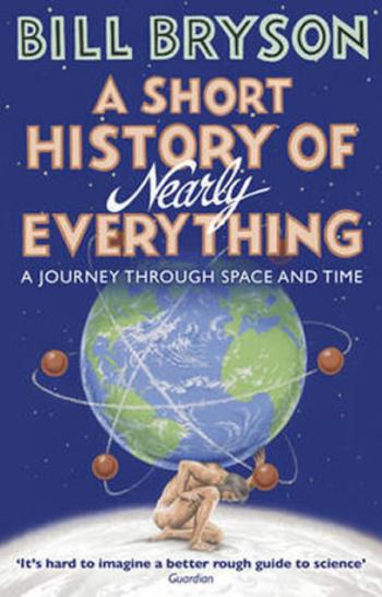 A Short History of Nearly Everything - Bill Bryson