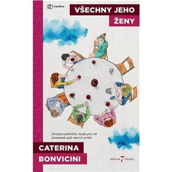 Všechny jeho ženy: Zmizení jediného muže pro ně znamená celý vesmír změn (978-80-7625-184-7)