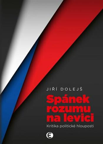 Spánek rozumu na levici - Jiří Dolejš