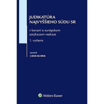 Judikatúra Najvyššieho súdu SR: v konaní o európskom zatýkocam rozkaze (978-80-8168-872-0)