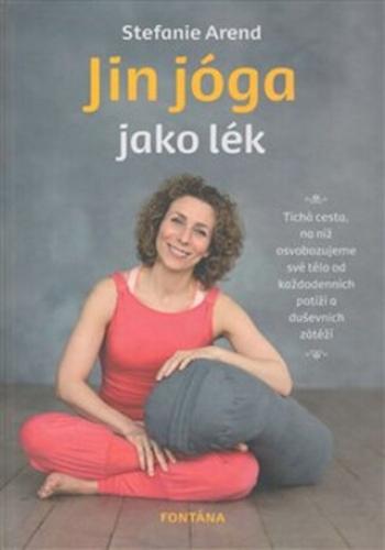 Jin jóga jako lék - Stefanie Arend