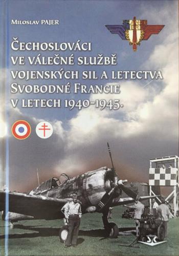 Čechoslováci ve válečné službě vojenských sil a letectva Svobodné Francie - Miloslav Pajer