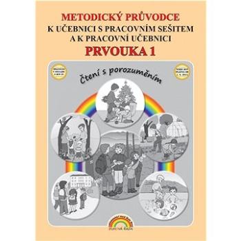 Metodický průvodce Prvouka 1: k učebnici s pracovním sešitem a k pracovní učebnici, Čtení s porozumě (978-80-87591-58-1)