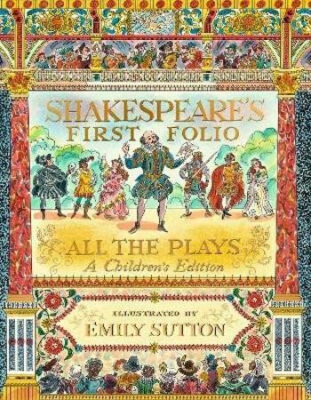 Shakespeare's First Folio: All The Plays: A Children's Edition - William Shakespeare