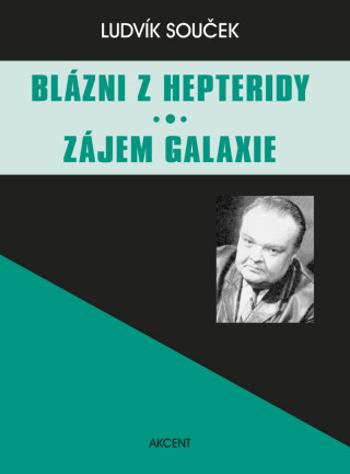 Blázni z Hepteridy Zájem galaxie - Ludvík Souček