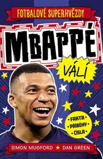 Mbappé. Fotbalové superhvězdy - Dan Green, Simon Mugford