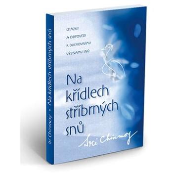 Na křídlech stříbrných snů: Otázky a odpovědi k duchovnímu významu snů (978-80-86581-52-1)