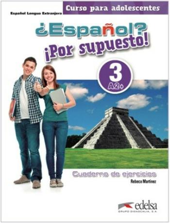 Espaňol? 3/A2+ Por supuesto! Cuaderno de ejercicios - Martínez Rebeca