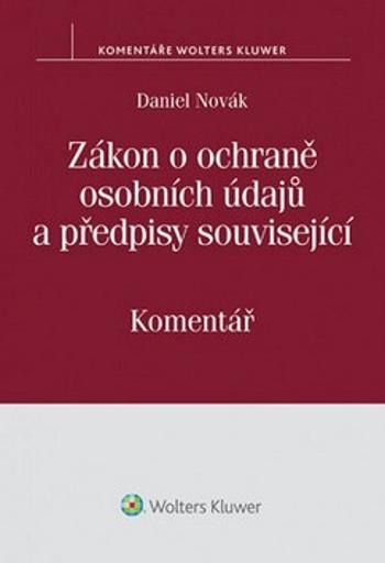 Zákon o ochraně osobních údajů a předpisy související - Daniel Novák