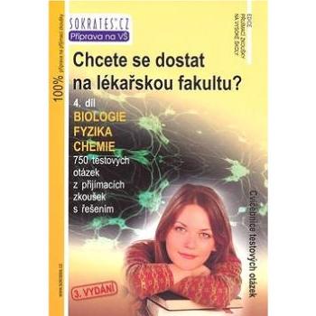 Chcete se dostat na lékařskou fakultu? 4.díl: 4.díl Biologie, fyzika, chemie (978-80-86572-64-2)