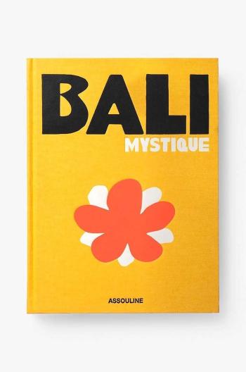 Knížka Assouline Bali Mystique by Elora Hardy, English