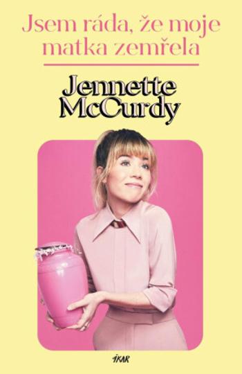 Jsem ráda, že moje matka zemřela - Jennette McCurdy