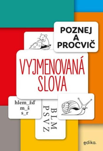 Poznej a procvič: Vyjmenovaná slova - Eva Mrázková