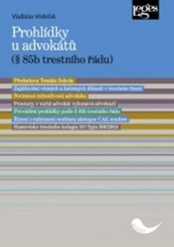 Prohlídky u advokátů (§ 85b trestního řádu) s předmluvou Tomáše Sokola - Vladislav Hřebíček