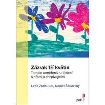 Zázrak tří květin: Terapie zaměřená na řešení s dětmi a dospívajícími (978-80-262-1484-7)