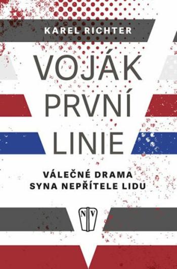 Voják první linie - Válečné drama syna nepřítele lidu - Karel Richter