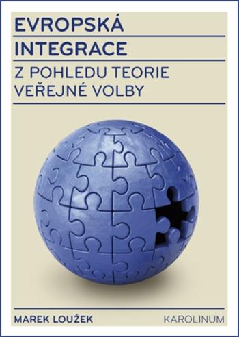 Evropská integrace z pohledu teorie veřejné volby - Marek Loužek - e-kniha