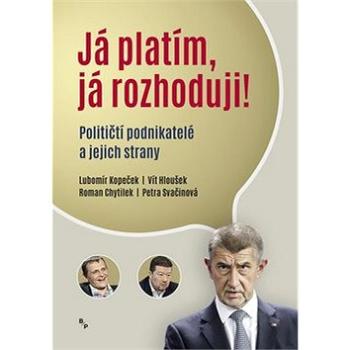 Já platím, já rozhoduji?: Političtí podnikatelé a jejich strany (978-80-7485-173-5)