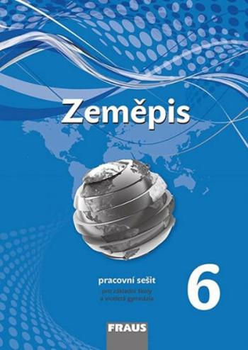 Zeměpis 6 pro ZŠ a víceletá gymnázia - Pracovní sešit - Petra Prokopová Machalová