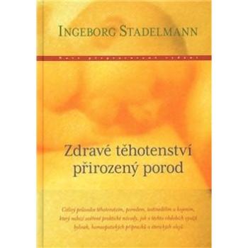 Zdravé těhotenství, přirozený porod (978-80-86356-50-1)