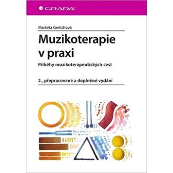 Muzikoterapie v praxi: Příběhy muzikoterapeutických cest (978-80-271-1791-8)