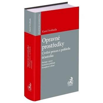 Opravné prostředky: Civilní proces z pohledu účastníka (978-80-7400-774-3)