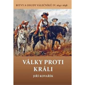 Války proti králi: Bitvy a osudy válečníků IV. 1642-1658 (978-80-7497-264-5)