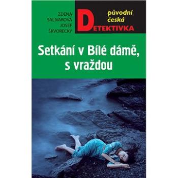 Setkání v Bílé dáme, s vraždou (978-80-243-8661-4)