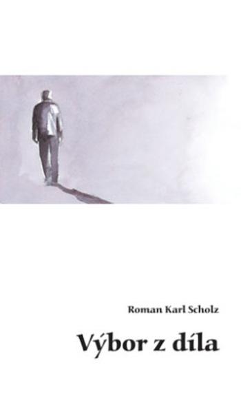 Výbor z díla - Roman Karl Scholz - e-kniha