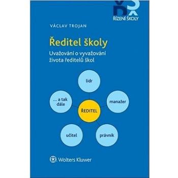 Ředitel školy: Uvažování o vyvažování života ředitelů škol (978-80-7676-009-7)