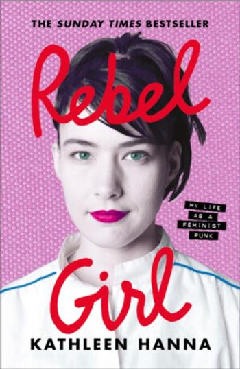 Rebel Girl - Kathleen Hanna